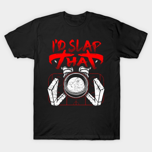 I'd Slap That Hockey Sticks T-Shirt by TShirtProf